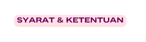 SYARAT KETENTUAN